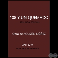   108 Y UN QUEMADO - SEGUNDA EDICIÓN - Obra de AGUSTÍN NÚÑEZ - Año 2010